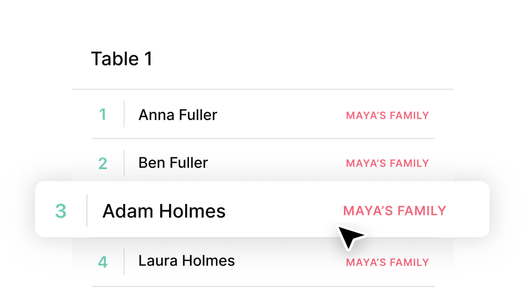 Intuitive seating chart builder: Drag guests into tables and create a thoughtful seating plan.